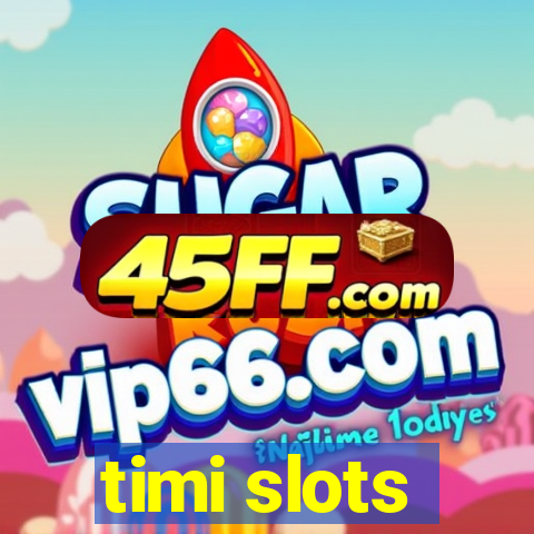 timi slots